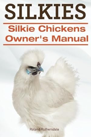 Image du vendeur pour Silkies. Silkie Chickens Owners Manual. mis en vente par Pieuler Store