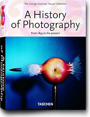 Seller image for A History of Photography: From 1839 to the present (The George Eastman House Collection) for sale by Pieuler Store