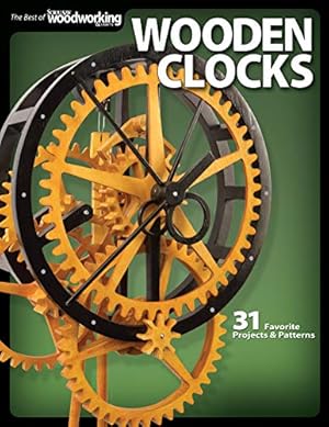 Seller image for Wooden Clocks: 31 Favorite Projects & Patterns (Fox Chapel Publishing) Cases for Grandfather, Pendulum, Desk Clocks & More with Your Scroll Saw; Includes Beginner, Intermediate, and Advanced Designs for sale by Pieuler Store