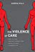 Bild des Verkufers fr The Violence of Care: Rape Victims, Forensic Nurses, and Sexual Assault Intervention zum Verkauf von Pieuler Store