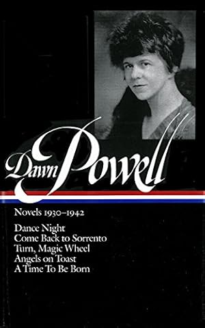Seller image for Dawn Powell: Novels 1930-1942 (LOA #126): Dance Night / Come Back to Sorrento / Turn, Magic Wheel / Angels on Toast / A Time to Be Born (Library of America Dawn Powell Edition) for sale by Pieuler Store