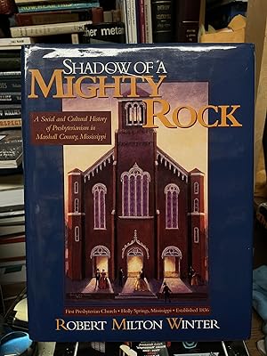 Seller image for Shadow of a Mighty Rock: A Social and Cultural History of Presbyterianism in Marshall County, Mississippi for sale by Chamblin Bookmine