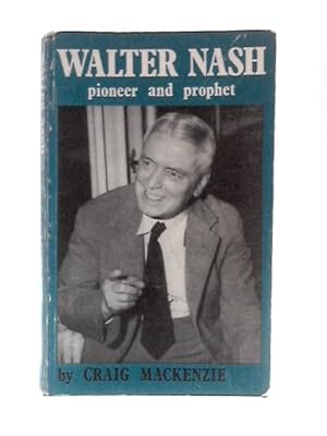 Imagen del vendedor de Walter Nash - Pioneer and Prophet a la venta por World of Rare Books