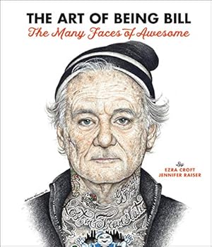 Seller image for The Art of Being Bill: Bill Murray and the Many Faces of Awesome for sale by Pieuler Store