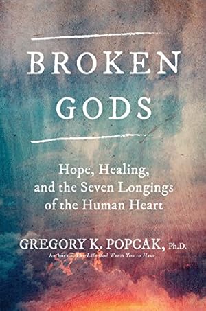 Imagen del vendedor de Broken Gods: Hope, Healing, and the Seven Longings of the Human Heart a la venta por Pieuler Store