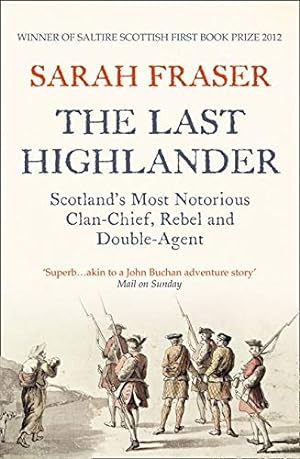 Imagen del vendedor de Last Highlander : Scotland's Most Notorious Clan Chief, Rebel & Double Agent a la venta por Pieuler Store