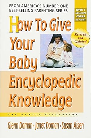 Image du vendeur pour How to Give Your Baby Encyclopedic Knowledge (The Gentle Revolution Series) mis en vente par Pieuler Store