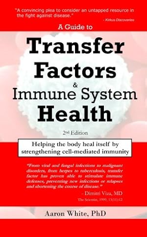 Seller image for A Guide to Transfer Factors and Immune System Health: 2nd edition, Helping the body heal itself by strengthening cell-mediated immunity for sale by Pieuler Store