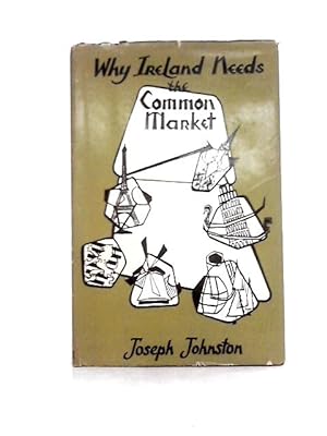 Bild des Verkufers fr Why Ireland Needs the Common Market zum Verkauf von World of Rare Books