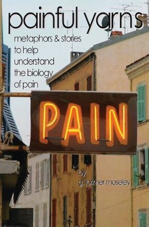 Seller image for Painful Yarns: Metaphors and Stories to Help Understand the Biology of Pain for sale by Pieuler Store