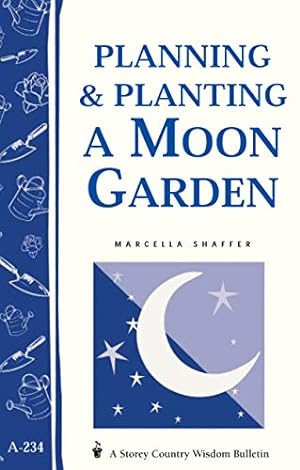 Seller image for Planning & Planting a Moon Garden: Storey's Country Wisdom Bulletin A-234 (Storey Country Wisdom Bulletin) for sale by Pieuler Store