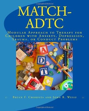 Seller image for MATCH-ADTC: Modular Approach to Therapy for Children with Anxiety, Depression, Trauma, or Conduct Problems for sale by Pieuler Store