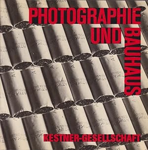 Photographie und Bauhaus : 19. September - 2. November 1986, Kestner-Ges., Hannover / [Veranst.: ...