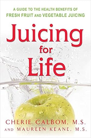 Seller image for Juicing for Life: A Guide to the Benefits of Fresh Fruit and Vegetable Juicing for sale by Pieuler Store