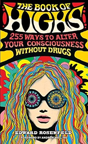 Seller image for The Book of Highs: 255 Ways to Alter Your Consciousness without Drugs for sale by Pieuler Store