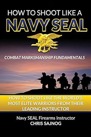 Seller image for How to Shoot Like a Navy SEAL: Combat Marksmanship Fundamentals for sale by Pieuler Store