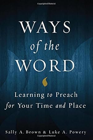 Seller image for Ways of the Word: Learning to Preach for Your Time and Place for sale by Pieuler Store
