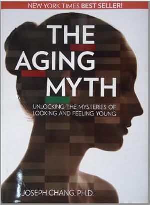 Seller image for The Aging Myth: Unlocking the Mysteries of Looking and Feeling Young for sale by Pieuler Store