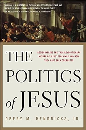 Seller image for The Politics of Jesus: Rediscovering the True Revolutionary Nature of the Teachings of Jesus and How They Have Been Corrupted (Paperback) for sale by Pieuler Store