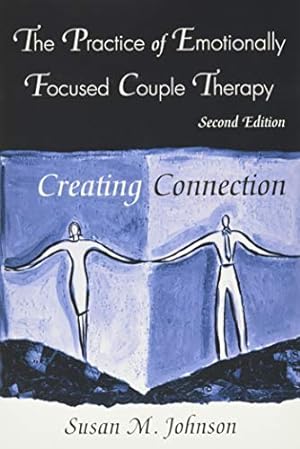 Seller image for The Practice of Emotionally Focused Couple Therapy: Creating Connection (Basic Principles into Practice Series) for sale by Pieuler Store