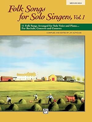 Seller image for Folk Songs for Solo Singers, Vol 1: 11 Folk Songs Arranged for Solo Voice and Piano . . . For Recitals, Concerts, and Contests (Medium High Voice) for sale by Pieuler Store