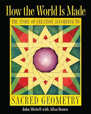 Immagine del venditore per How the World Is Made: The Story of Creation according to Sacred Geometry venduto da Pieuler Store