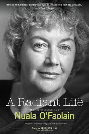 Seller image for Radiant Life, A:The Selected Journalism of Nuala O Faolain for sale by Pieuler Store