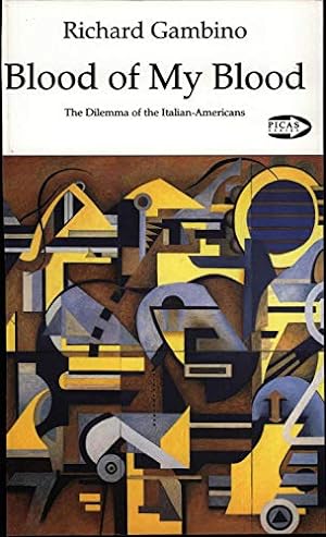 Bild des Verkufers fr Blood of My Blood (Picas Series 7): The Dilemma of the Italian-Americans zum Verkauf von Pieuler Store