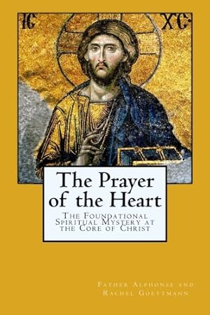 Seller image for The Prayer of the Heart: The Foundational Spiritual Mystery at the Core of Christ (The Inner Meaning of the Teachings of Jesus) for sale by Pieuler Store