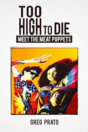 Bild des Verkufers fr Too High to Die: Meet the Meat Puppets zum Verkauf von Pieuler Store