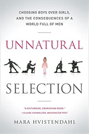 Seller image for Unnatural Selection: Choosing Boys Over Girls, and the Consequences of a World Full of Men for sale by Pieuler Store