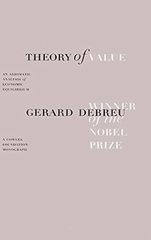 Immagine del venditore per Theory of Value: An Axiomatic Analysis of Economic Equilibrium (Cowles Foundation Monographs Series) venduto da Pieuler Store