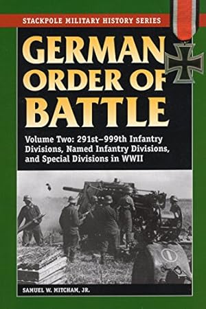 Seller image for German Order of Battle: 291st-999th Infantry Divisions, Named Infantry Divisions, and Special Divisions in WWII (Volume 2) (Stackpole Military History Series (Volume 2)) for sale by Pieuler Store