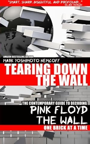 Seller image for Tearing Down The Wall: The Contemporary Guide to Decoding Pink Floyd - The Wall One Brick at a Time for sale by Pieuler Store