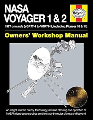 Image du vendeur pour Haynes Nasa Voyager 1 & 2 Owners' Workshop Manual : 1977 Onwards (VGR77-1 to VGR77-3, Including Pioneer 10 & 11), An Insight into the History, Technology, Mission Planning and Operation of NASA's Deep Space Probe Sent to Study the Outer Plantes and Beyond mis en vente par Pieuler Store