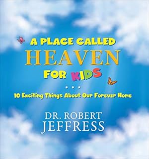 Seller image for A Place Called Heaven for Kids: 10 Exciting Things about Our Forever Home for sale by Pieuler Store