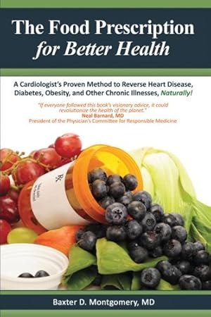 Image du vendeur pour The Food Prescription for Better Health: A Cardiologists Proven Method to Reverse Heart Disease, Diabetes, Obesity, and Other Chronic Illnesses Naturally! mis en vente par Pieuler Store