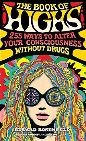 Seller image for The Book of Highs: 255 Ways to Alter Your Consciousness without Drugs for sale by Pieuler Store