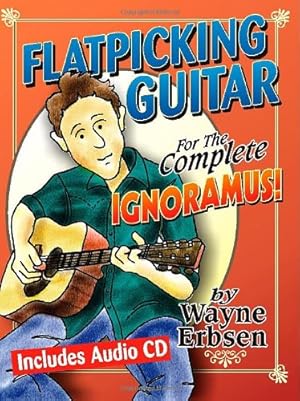 Bild des Verkufers fr Flatpicking Guitar for the Complete Ignoramus! (Book CD set) zum Verkauf von Pieuler Store