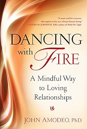 Bild des Verkufers fr Dancing with Fire: A Mindful Way to Loving Relationships zum Verkauf von Pieuler Store