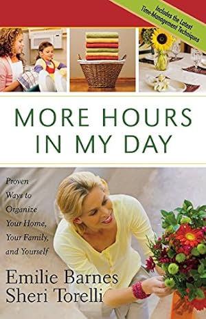 Seller image for More Hours in My Day: Proven Ways to Organize Your Home, Your Family, and Yourself for sale by Pieuler Store