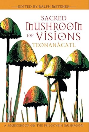 Seller image for Sacred Mushroom of Visions: Teonan?catl: A Sourcebook on the Psilocybin Mushroom for sale by Pieuler Store