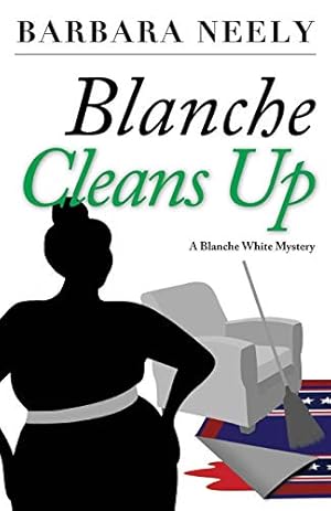 Bild des Verkufers fr Blanche Cleans Up: A Blanche White Mystery (Blanche White Mystery Series) zum Verkauf von Pieuler Store