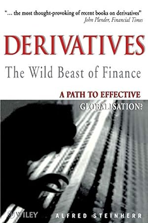 Seller image for Derivatives The Wild Beast of Finance: A Path to Effective Globalisation? for sale by Pieuler Store