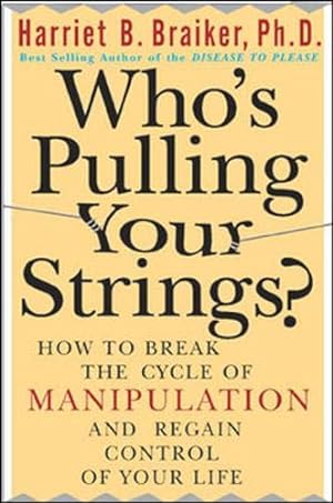 Seller image for Who's Pulling Your Strings?: How to Break the Cycle of Manipulation and Regain Control of Your Life for sale by Pieuler Store