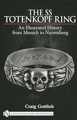 Seller image for The SS Totenkopf Ring: An Illustrated History from Munich to Nuremberg for sale by Pieuler Store