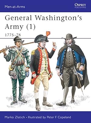 Seller image for General Washington's Army (1): 1775-78 (Men-at-Arms 273) for sale by Pieuler Store