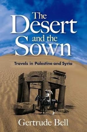 Imagen del vendedor de The Desert and the Sown: Travels in Palestine and Syria a la venta por Pieuler Store