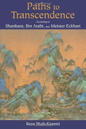 Imagen del vendedor de Paths to Transcendence: According to Shankara, Ibn Arabi & Meister Eckhart (Spiritual Masters) a la venta por Pieuler Store