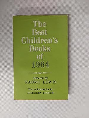Bild des Verkufers fr The Best Children's Books Of 1964 Selected By Naomi Lewis zum Verkauf von Cambridge Rare Books